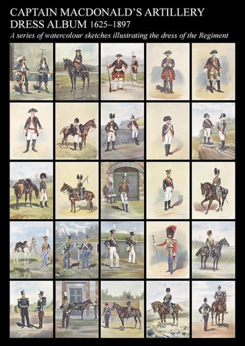 CAPTAIN MACDONALD’S ARTILLERY DRESS ALBUM 1625-1897A series of watercolour sketches illustrating the dress of the Regiment