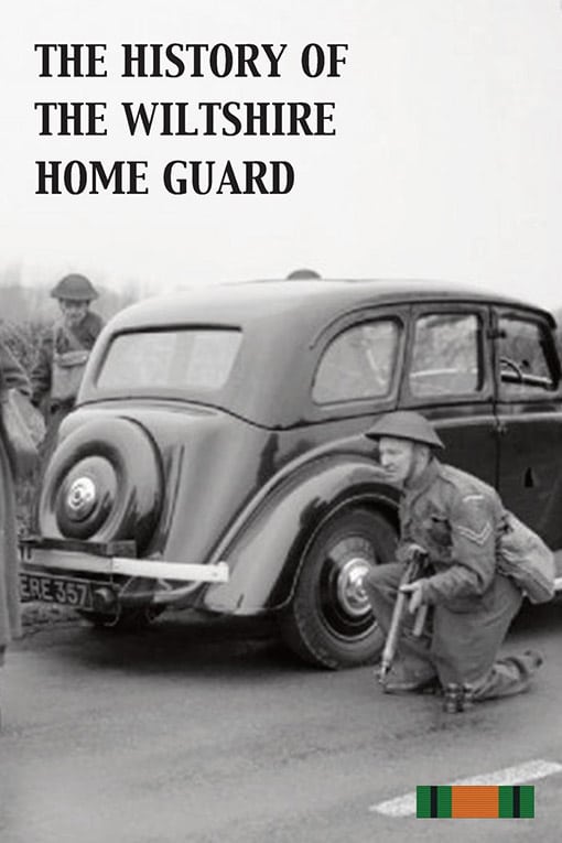 HISTORY OF THE WILTSHIRE HOME GUARD 1940 - 45