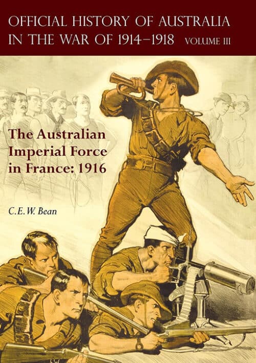 OFFICIAL HISTORY OF AUSTRALIA IN THE WAR OF 1914-1918Volume III – The Australian Imperial Force in France: 1916