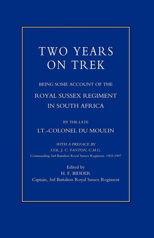 TWO YEARS ON TREK: being Some Account of the Royal Sussex Regiment in South Africa
