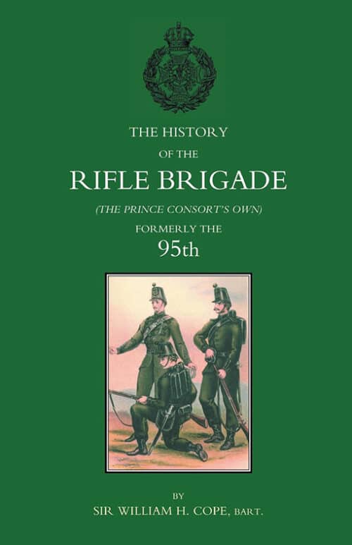 HISTORY OF THE RIFLE BRIGADE (THE PRINCE CONSORT’S OWN), FORMERLY THE 95TH