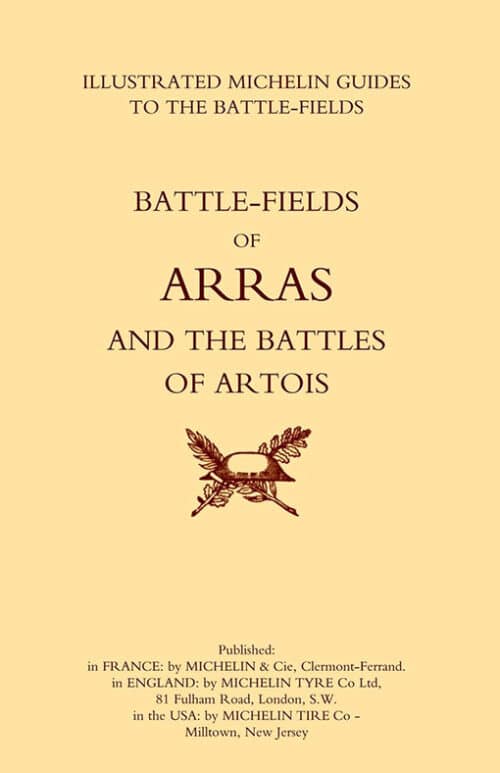 BYGONE PILGRIMAGE.  ARRAS AND THE BATTLES OF ARTOISAn Illustrated Guide To The Battlefields 1914-1918.