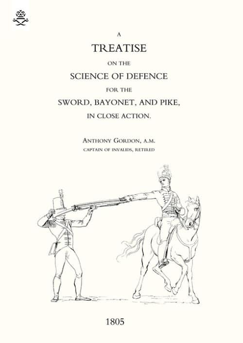 TREATISE ON THE SCIENCE OF DEFENCE FOR SWORD, BAYONET AND PIKE IN CLOSE ACTION (1805)