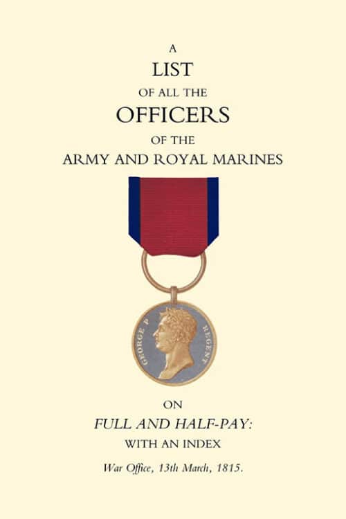 1815 LIST OF ALL THE OFFICERS OF THE ARMY AND ROYAL MARINES ON FULL AND HALF-PAY WITH AN INDEX.