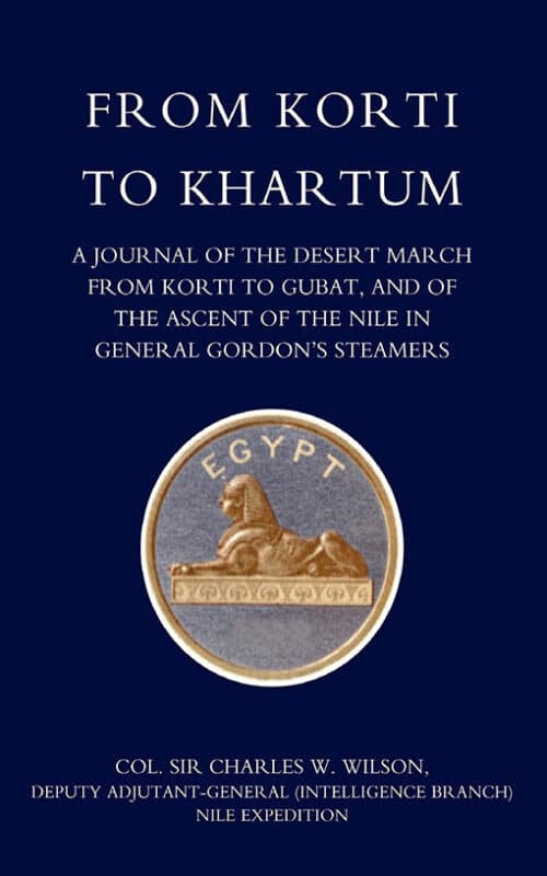 FROM KORTI TO KHARTUM (1885 NILE EXPEDITION)