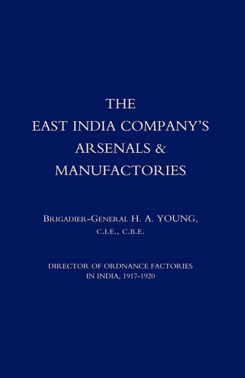 EAST INDIA COMPANY’S ARSENALS AND MANUFACTORIES
