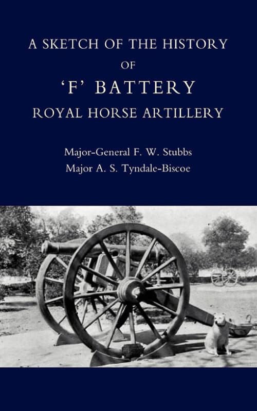 SKETCH OF THE HISTORY OF ‘F’ BATTERY ROYAL HORSE ARTILLERY