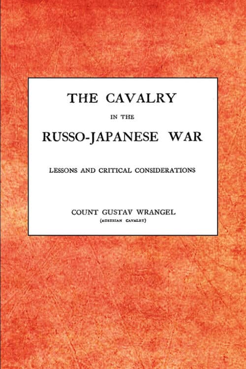CAVALRY IN THE RUSSO-JAPANESE WARLessons and critical considerations