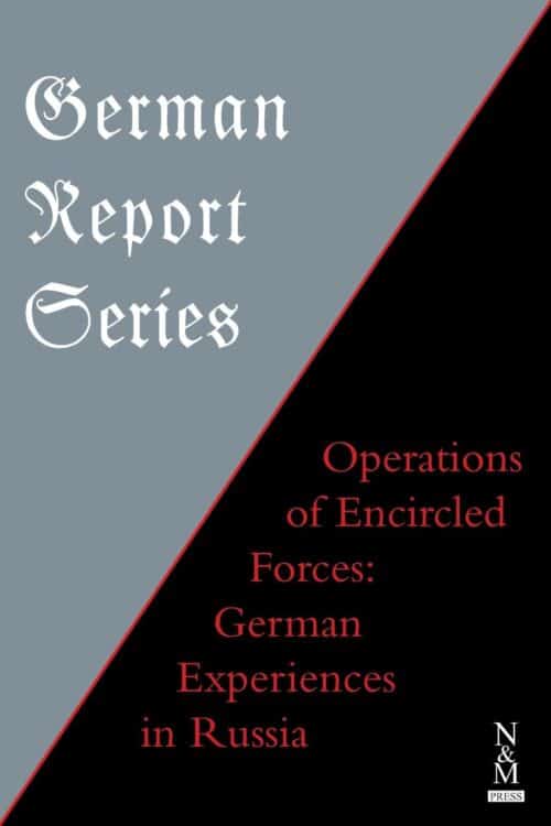 GERMAN REPORT SERIES: OPERATIONS OF ENCIRCLED FORCESGerman Experiences in Russia
