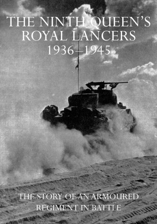 NINTH QUEEN’S ROYAL LANCERS 1936-45The Story of an Armoured Regiment In Battle