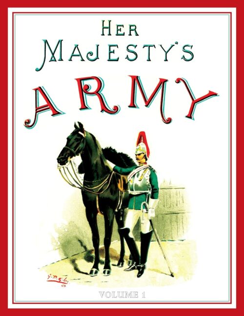 HER MAJESTY’S ARMY 1888
A Descriptive Account of the various Regiments now comprising the Queen's Forces & Indian and Colonial Forces - Image 10