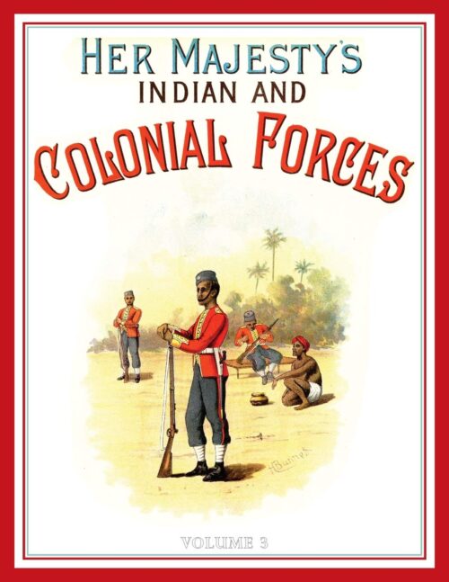 HER MAJESTY’S ARMY 1888
A Descriptive Account of the various Regiments now comprising the Queen's Forces & Indian and Colonial Forces - Image 12