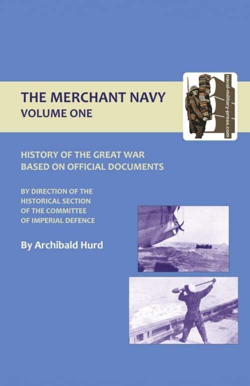 HISTORY OF THE GREAT WAR. THE MERCHANT NAVY VOLUME I