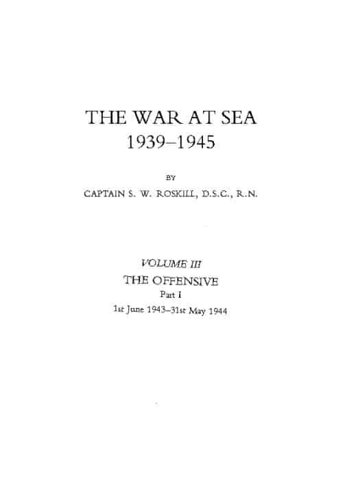WAR AT SEA 1939-45: Volume III Part I The Offensive 1st June 1943-31 May 1944
OFFICIAL HISTORY OF THE SECOND WORLD WAR - Image 9