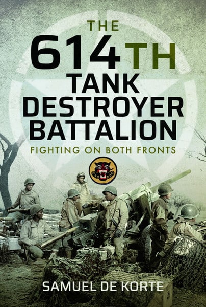 614 TANK DESTROYER BATTALIONFighting on Both Fronts