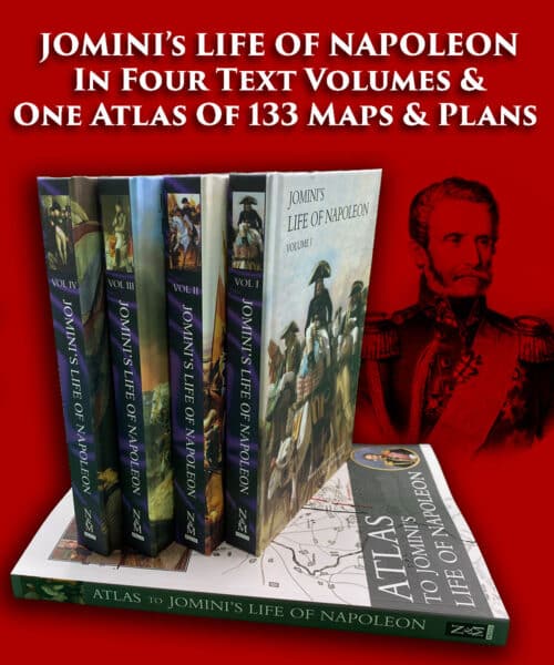 JOMINI’s LIFE OF NAPOLEONIn Five Volumes - (four text and one Atlas Of 133 Maps & Plans Of Battles