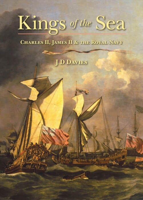 KINGS OF THE SEACharles II, James II and the Royal Navy