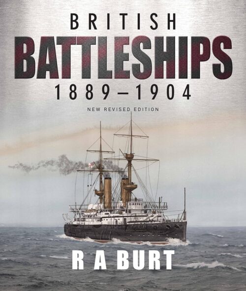 BRITISH BATTLESHIPS 1889-1904New Revised 2022 Edition
