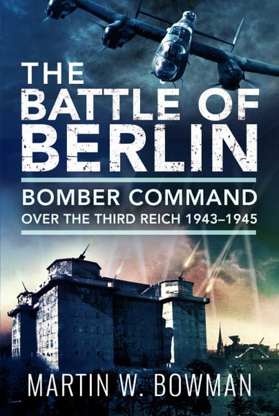 Battle of BerlinBomber Command over the Third Reich, 1943–1945