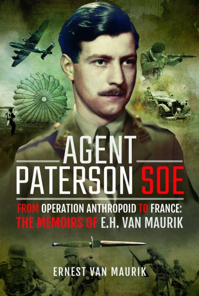 AGENT PATERSON SOEOperation Anthropoid to France: The Memoirs of E.H. van Maurik