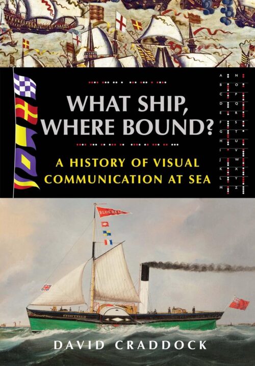 WHAT SHIP WHERE BOUND?A History of Visual Communication at Sea