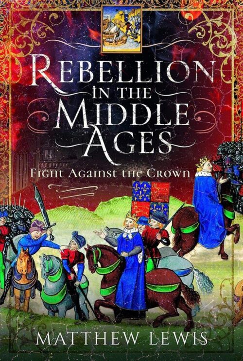REBELLION IN THE MIDDLE AGESFight Against the Crown
