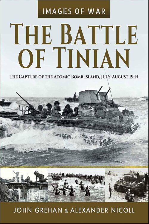 IMAGES OF WAR: THE BATTLE OF TINIANThe Capture of the Atomic Bomb Island