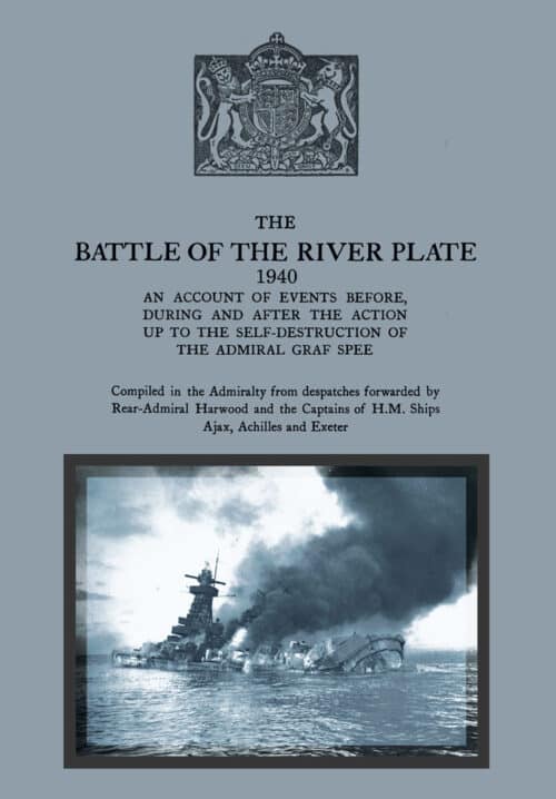 THE BATTLE OF THE RIVER PLATEAn account of events before, during and after the action up to the self-destruction of the Admiral Graf Spee
