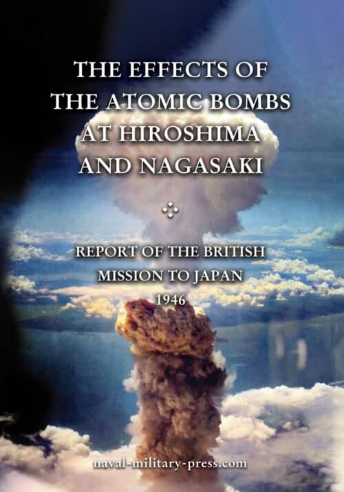 THE EFFECTS OF THE ATOMIC BOMBS AT HIROSHIMA AND NAGASAKIReport of the British Mission to Japan 1946