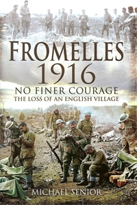 FROMELLES 1916No Finer Courage The Loss of an English Village