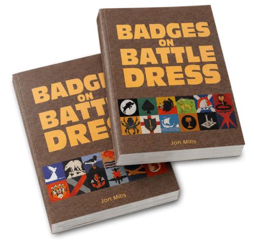 BADGES ON BATTLE DRESSAn Illustrated History of the Cloth Insignia Worn on Khaki and Jungle Green by Britain's Armed Forces 1939 to 1967
