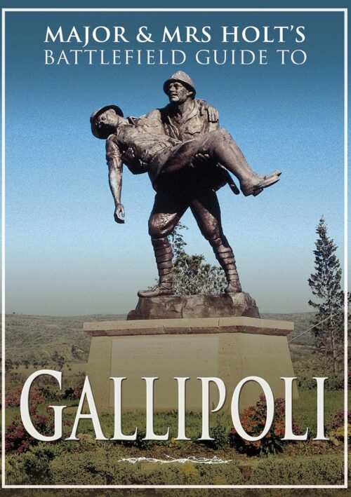 Major and Mrs Holt's Battlefield Guide To GALLIPOLI