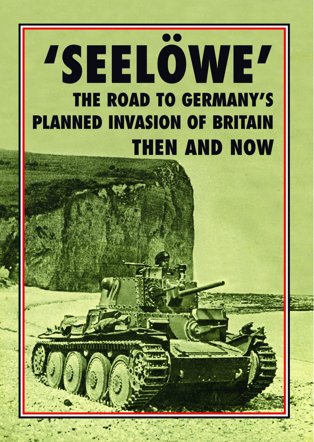 OPERATION 'SEELOWE' - THE ROAD TO GERMANY'S PLANNED INVASION OF BRITAIN
Then and Now
