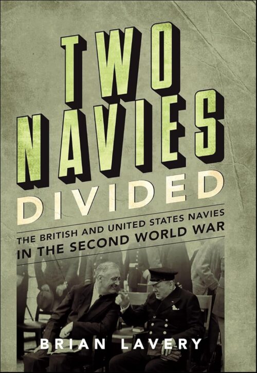 TWO NAVIES DIVIDEDThe British and United States Navies in the Second World