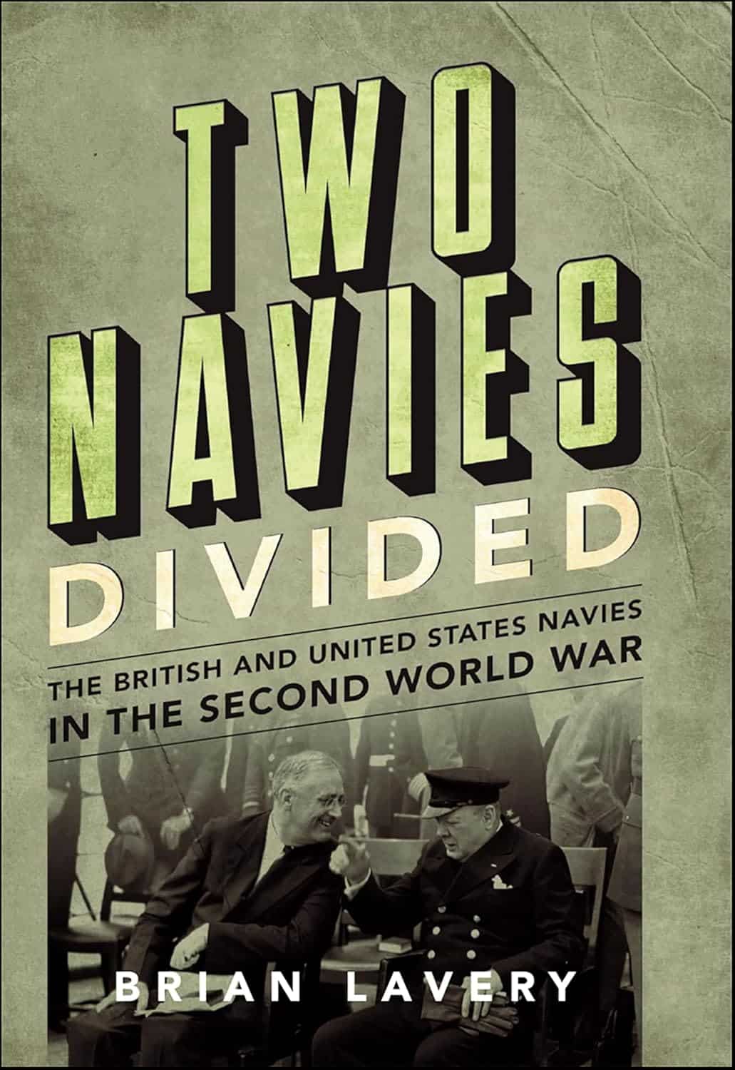 TWO NAVIES DIVIDED
The British and United States Navies in the Second World