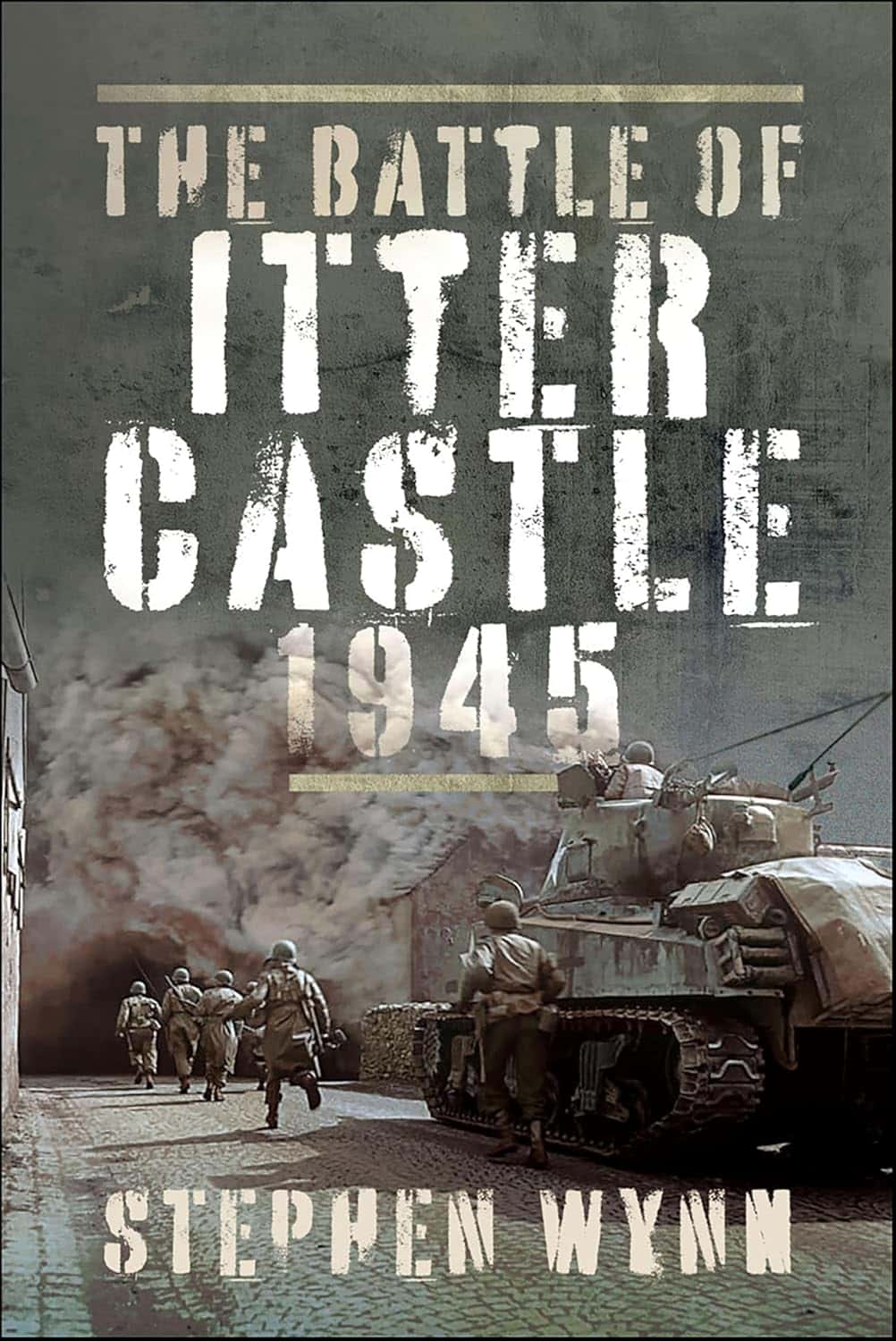 THE BATTLE OF ITTER CASTLE 1945