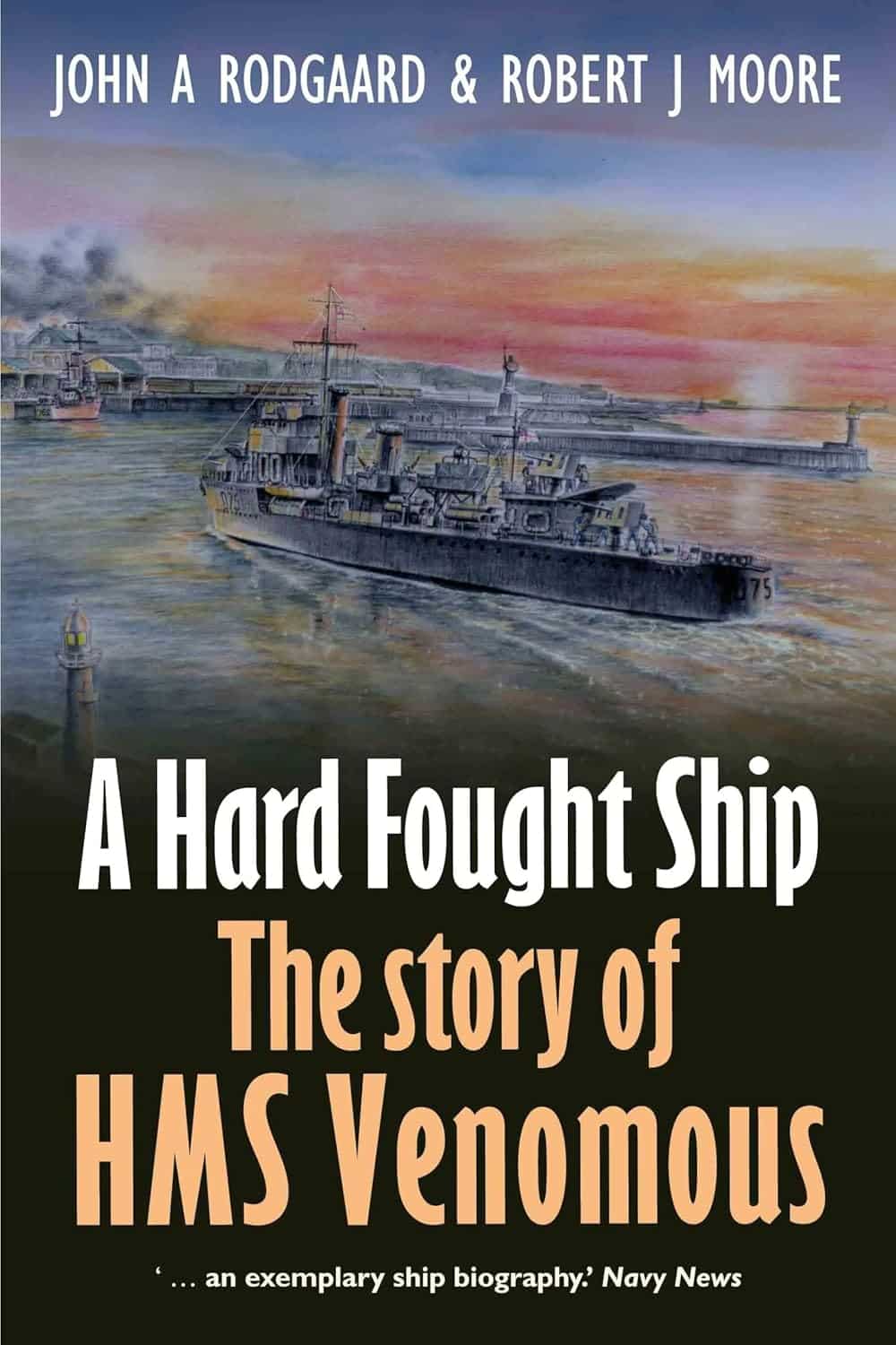 A HARD FOUGHT SHIP
The Story of HMS Venomous
