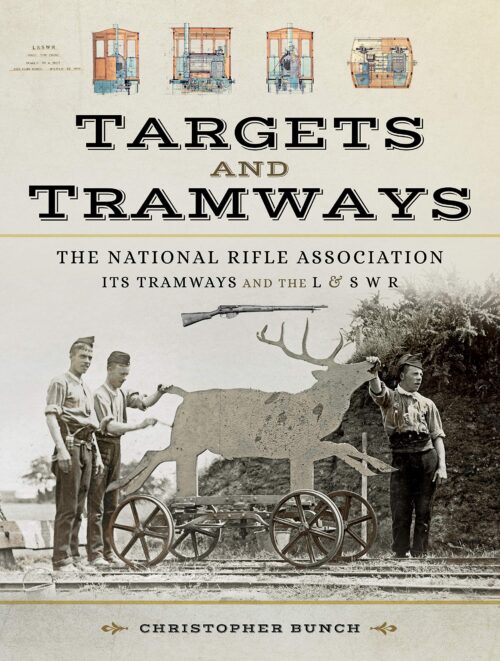 TARGETS AND TRAMWAYSThe National Rifle Association, Its Tramways and the London and South Western Railways