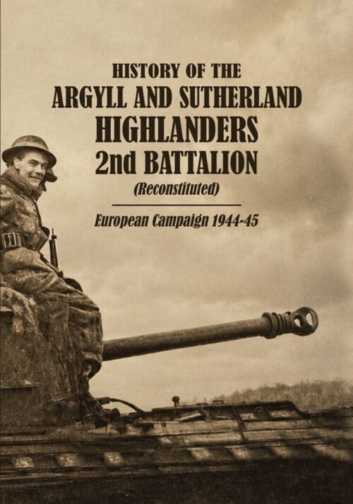 HISTORY OF THE ARGYLL AND SUTHERLAND HIGHLANDERS 2nd BATTALION (Reconstituted)European Campaign 1944-45